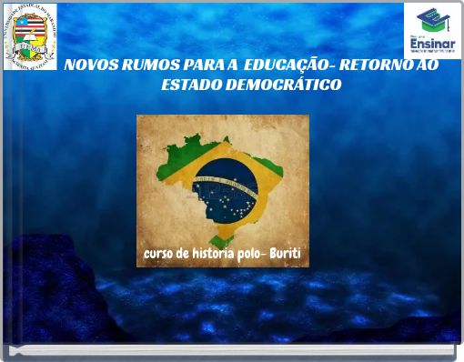 NOVOS RUMOS PARA A EDUCAÇÃO- RETORNO AO ESTADO DEMOCRÁTICO curso de historia polo- Buriti