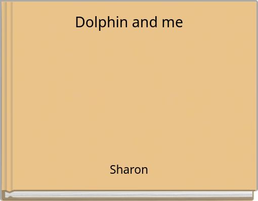 Dolphin and me