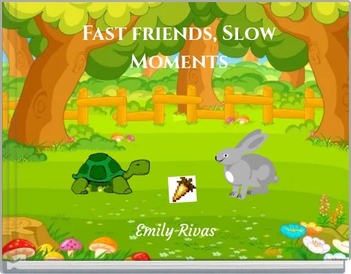 Fast friends, Slow Moments