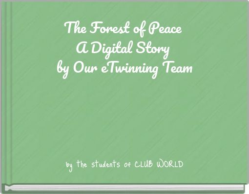 The Forest of Peace A Digital Story by Our eTwinning Team