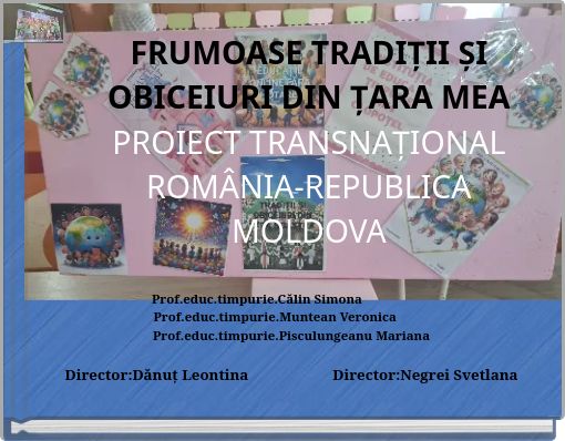 FRUMOASE TRADIȚII ȘI OBICEIURI DIN ȚARA MEA PROIECT TRANSNAȚIONAL ROMÂNIA-REPUBLICA MOLDOVA