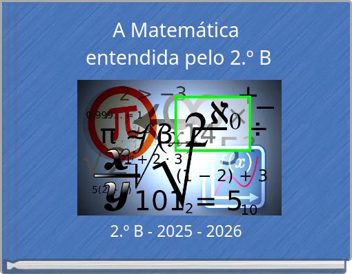 A Matem&aacute;tica entendida pelo 2.&ordm; B