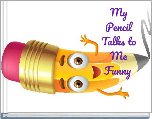 My Pencil Talks to Me Funny