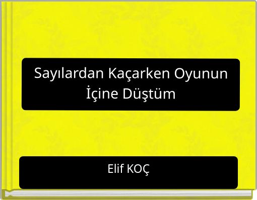 Sayılardan Kaçarken Oyunun İçine Düştüm