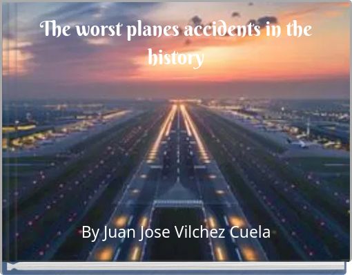 The worst planes accidents in the history