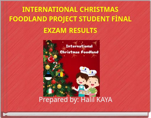 INTERNATIONAL CHRISTMAS FOODLAND PROJECT STUDENT FİNAL EXZAM RESULTS