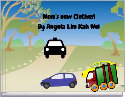 Mom's new Clothes! By Angela Lim Kah Wei