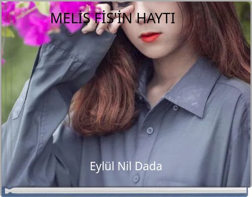 MELİS FİS'İN HAYTI