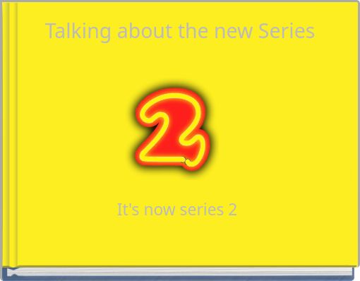 Talking about the new Series