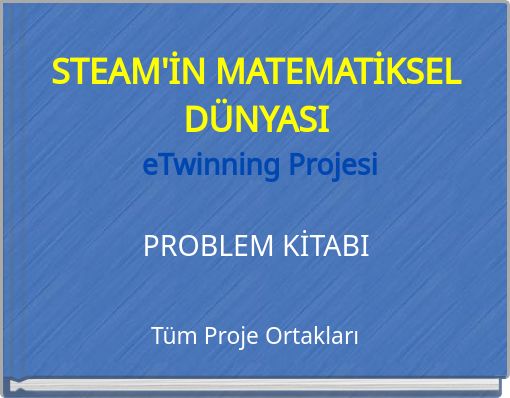 STEAM'İN MATEMATİKSEL D&Uuml;NYASI eTwinning Projesi PROBLEM KİTABI