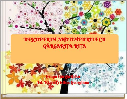 DESCOPERIM ANOTIMPURILE CU GĂRGĂRIȚA RIȚA