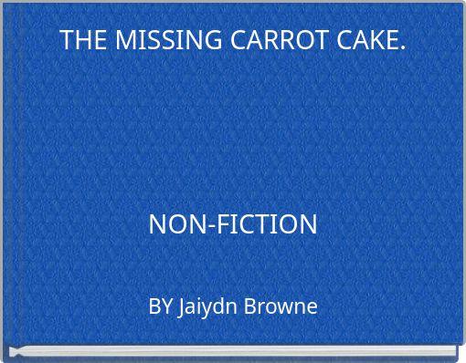 THE MISSING CARROT CAKE. NON-FICTION