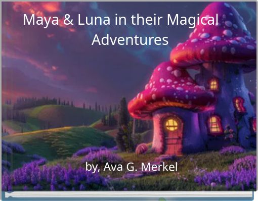 Maya & Luna in their Magical Adventures