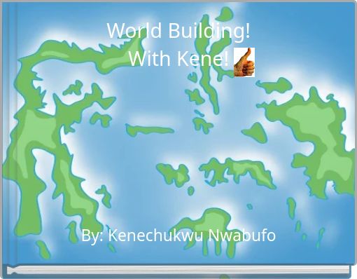 World Building! With Kene!