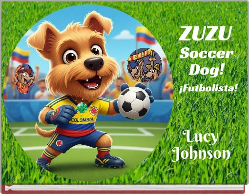 ZUZU Soccer Dog! ¡Futbolista! Lucy Johnson