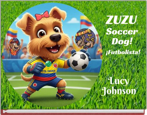 Book Cover for: ZUZU Soccer Dog! ¡Futbolista! Lucy Johnson