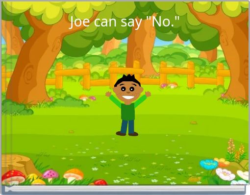 Joe can say "No."