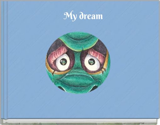 My dream