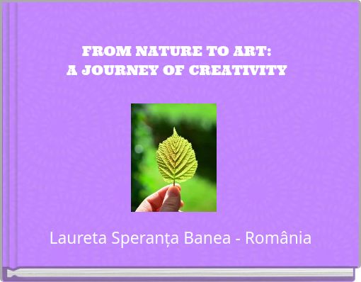 FROM NATURE TO ART: A JOURNEY OF CREATIVITY