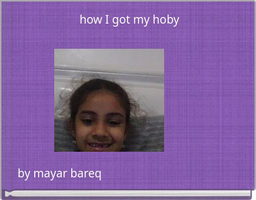 how I got my hoby