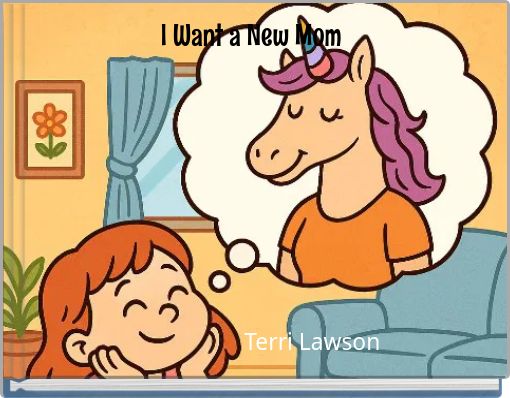 I Want a New Mom