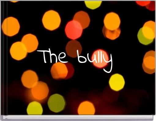 The bully