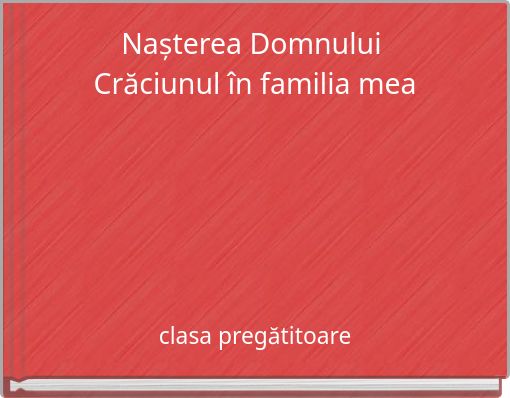 Nașterea Domnului Crăciunul în familia mea