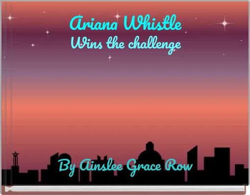 Ariana Whistle Wins the challenge