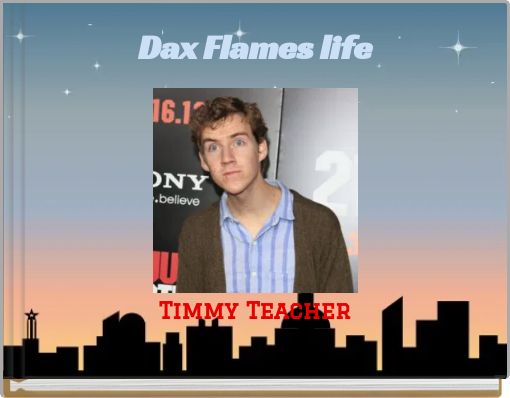 Dax Flames life