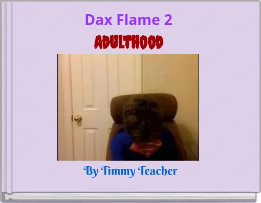 Dax Flame 2 Adulthood