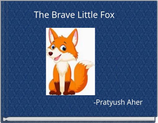 The Brave Little Fox