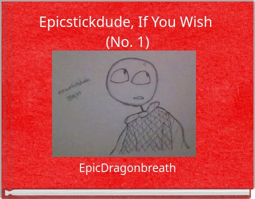 Epicstickdude, If You Wish (No. 1)