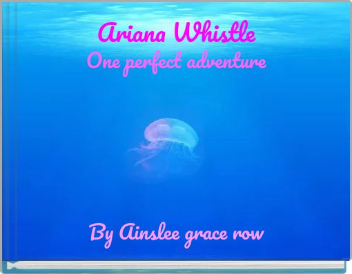Ariana Whistle One perfect adventure