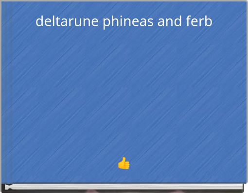 deltarune phineas and ferb