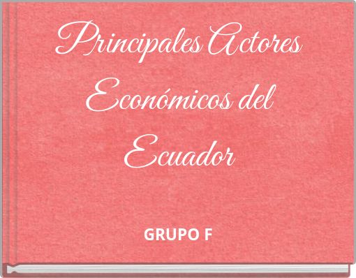 Principales Actores Econ&oacute;micos del Ecuador