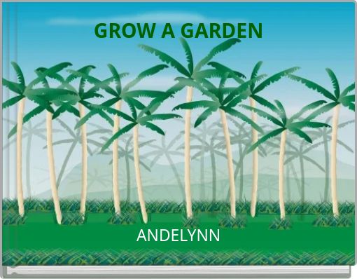 GROW A GARDEN