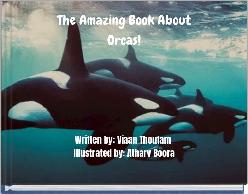 The Amazing Book About Orcas!