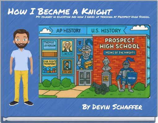 How I Became a Knight My journey in education and how I ended up teaching at Prospect High School.