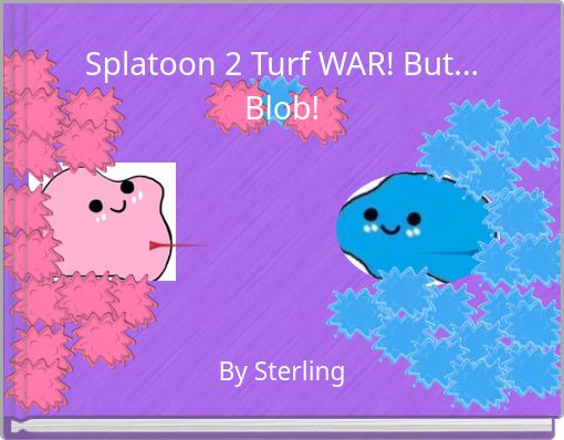 Splatoon 2 Turf WAR! But... Blob!