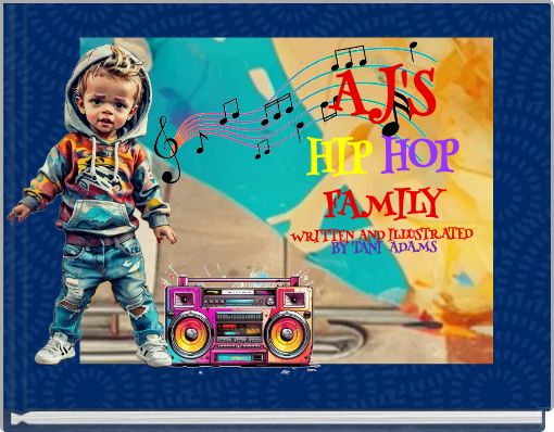 AJ'S HIP HOP FAMILY WRITTEN AND ILLUSTRATED BY TANI ADAMS
