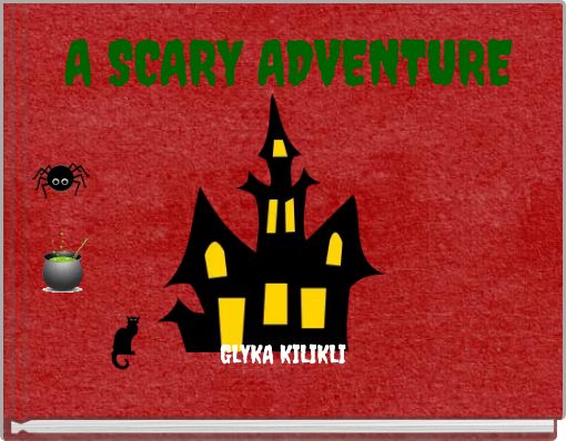 A SCARY ADVENTURE