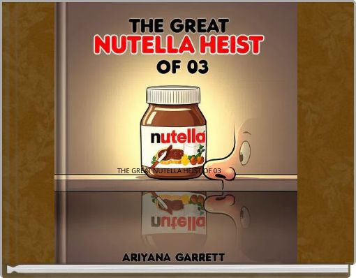 THE GREAT NUTELLA HEIST OF 03