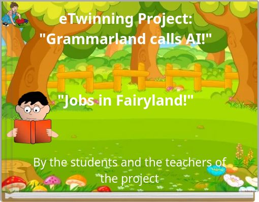 eTwinning Project: "Grammarland calls AI!" "Jobs in Fairyland!"