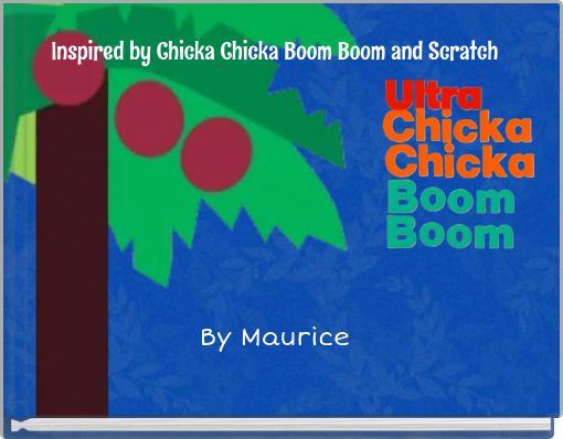 Inspired by Chicka Chicka Boom Boom and Scratch