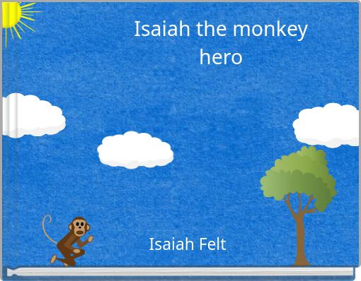 Isaiah the monkey hero
