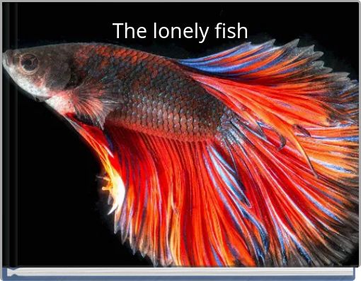 The lonely fish