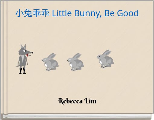 小兔乖乖 Little Bunny, Be Good