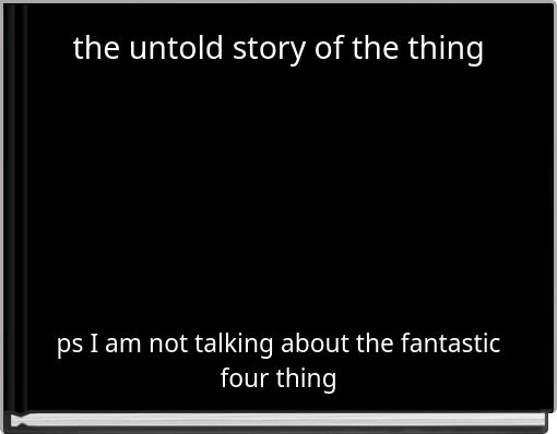 the untold story of the thing