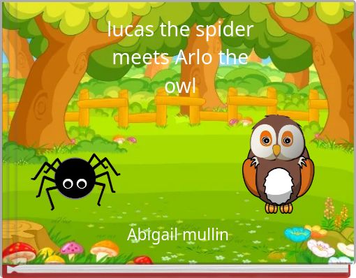 lucas the spider meets Arlo the owl