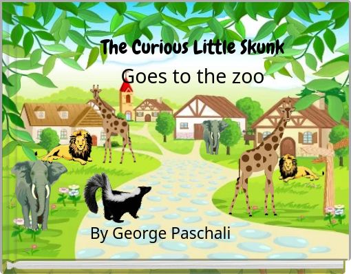 The Curious Little Skunk Goes to the zoo